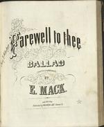 Farewell to Thee. Ballad. Composed & Arranged by E. Mack.
